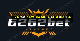 Vip52 Fun Game Bài Xóc Đĩa