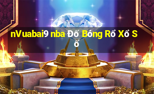 nVuabai9 nba Đố Bóng Rổ Xổ Số