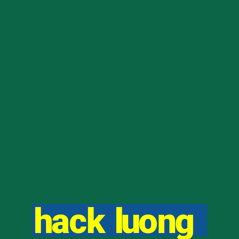 hack luong