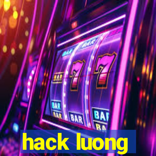 hack luong