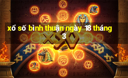 xổ số bình thuận ngày 18 tháng 3