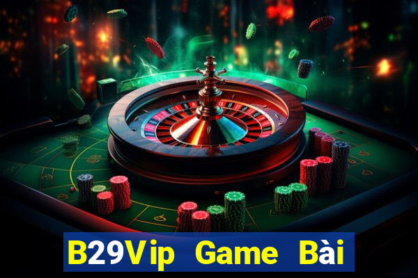 B29Vip Game Bài Lừa Đảo