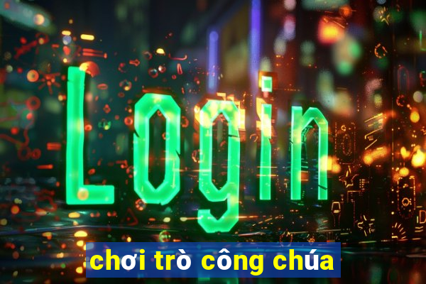 chơi trò công chúa