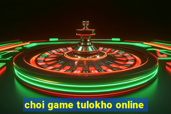 choi game tulokho online