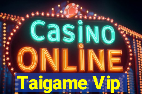 Taigame Vip