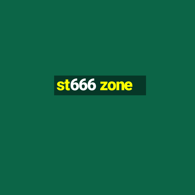 st666 zone