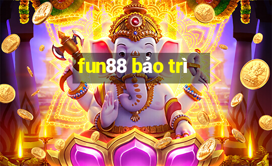 fun88 bảo trì