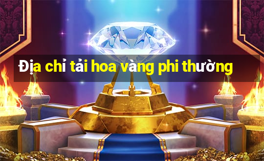 Địa chỉ tải hoa vàng phi thường