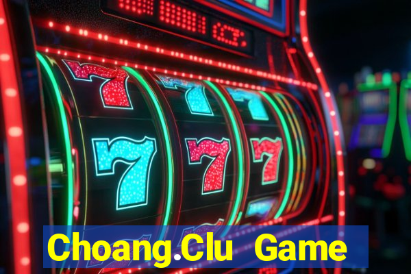 Choang.Clu Game Bài Tiến Lên