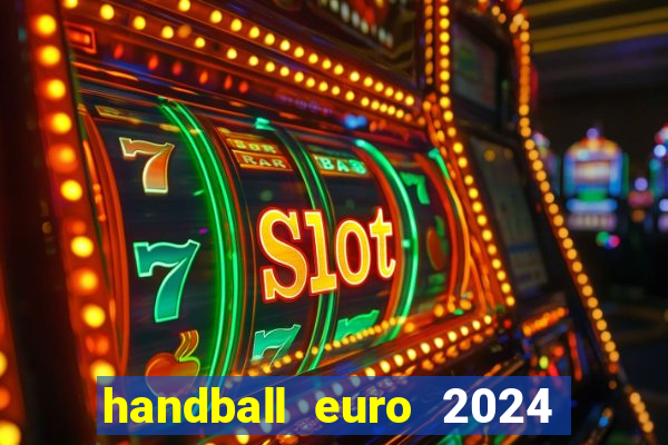 handball euro 2024 diffusion tv