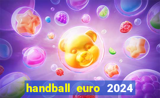 handball euro 2024 diffusion tv