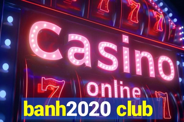 banh2020 club