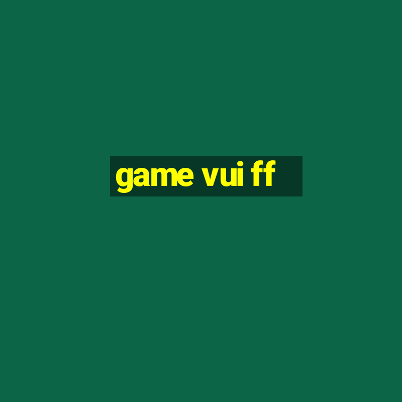 game vui ff