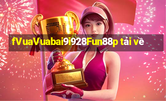 fVuaVuabai9i928Fun88p tải về