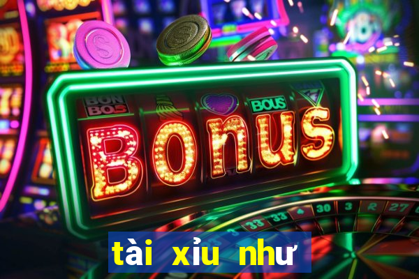 tài xỉu như thế nào