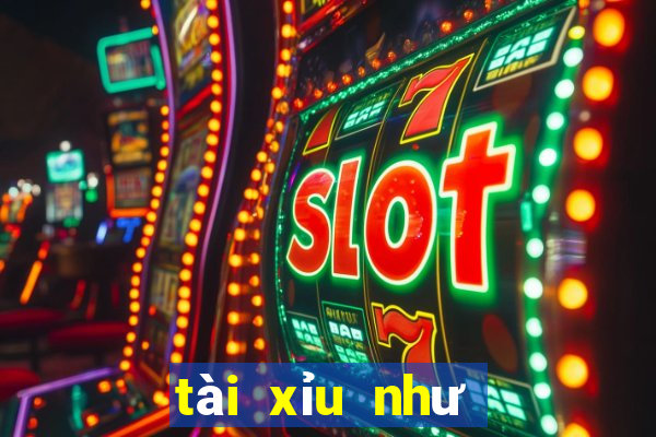 tài xỉu như thế nào