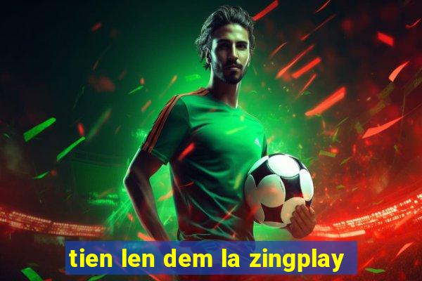 tien len dem la zingplay