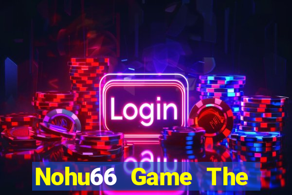 Nohu66 Game The Bài Mobile 2021