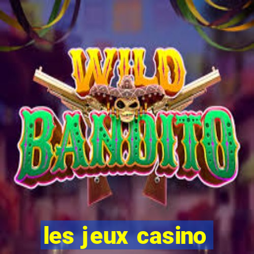 les jeux casino