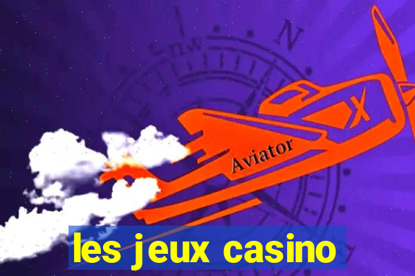 les jeux casino