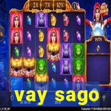 vay sago