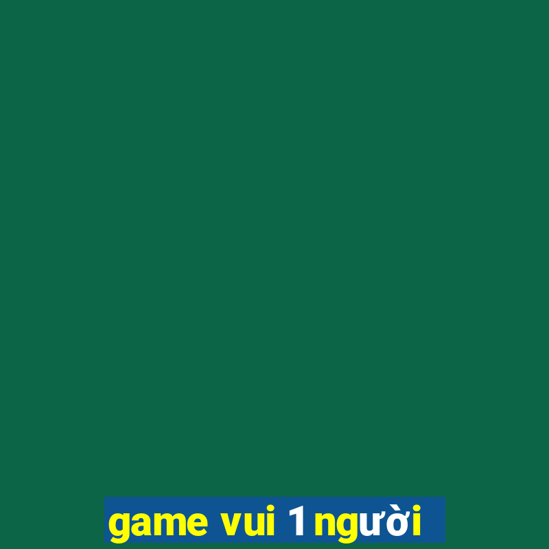 game vui 1 người