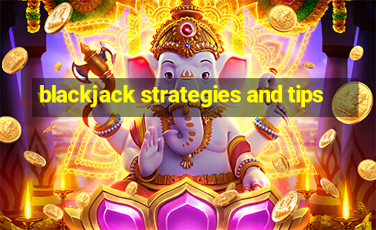 blackjack strategies and tips