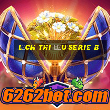 lịch thi đấu serie b