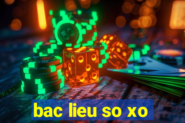 bac lieu so xo