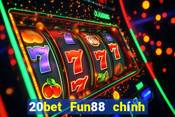 20bet Fun88 chính thức của Caike.com Tải về