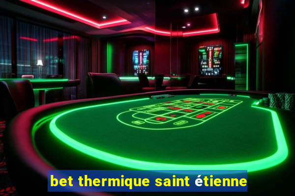 bet thermique saint étienne