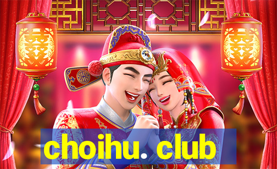 choihu. club