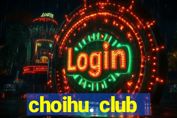 choihu. club