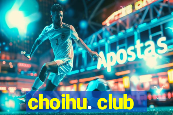 choihu. club