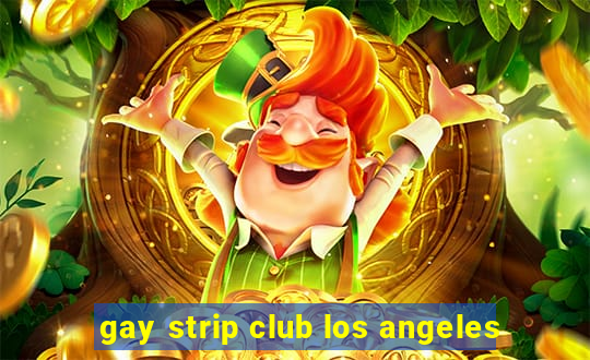 gay strip club los angeles