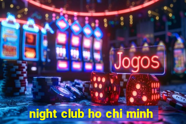 night club ho chi minh