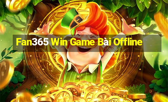 Fan365 Win Game Bài Offline