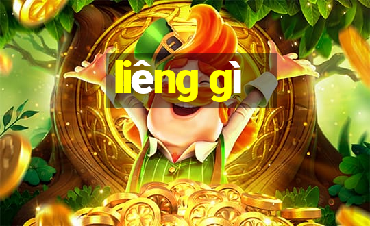 liêng gì