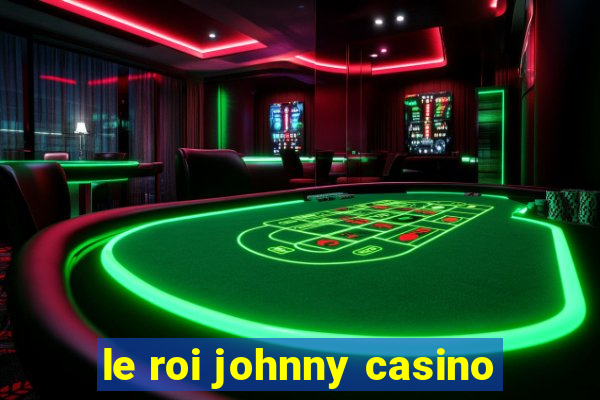 le roi johnny casino