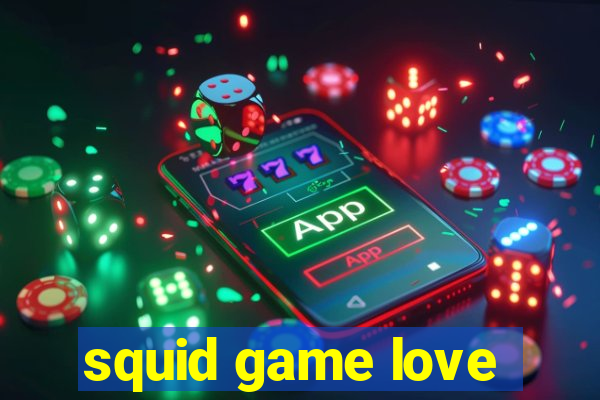 squid game love