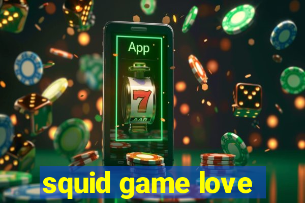 squid game love