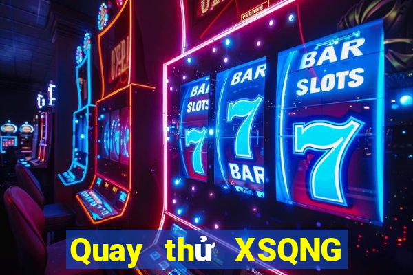 Quay thử XSQNG ngày mai