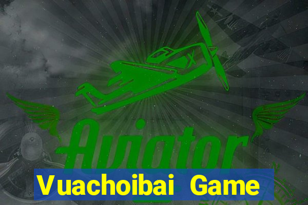 Vuachoibai Game Bài Tiền Thật