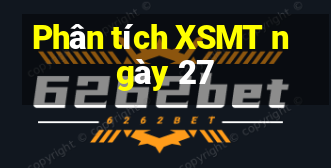 Phân tích XSMT ngày 27