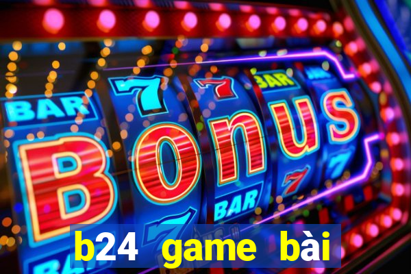 b24 game bài đổi thưởng