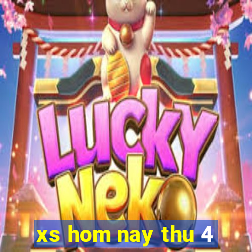 xs hom nay thu 4