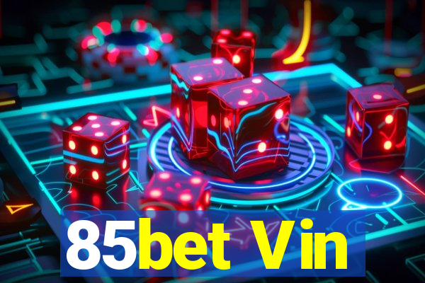 85bet Vin