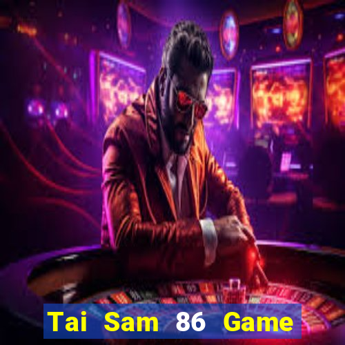 Tai Sam 86 Game Bài Pc