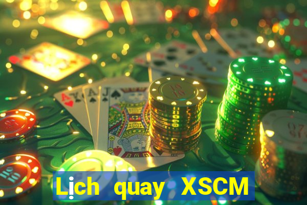 Lịch quay XSCM Thứ 4