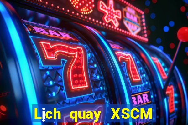 Lịch quay XSCM Thứ 4